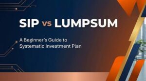 Lump Sum Investment vs SIP in Mutual Funds: Strategy Comparison